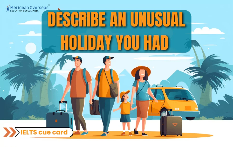 Describe an unusual holiday you had